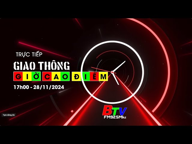 ⁣Livestream | Giao thông - Giờ cao điểm | Chiều 28/11/2024