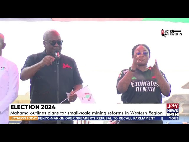 ⁣Election 2024: Mahama outlines plans for small-scale mining reforms in Western Region