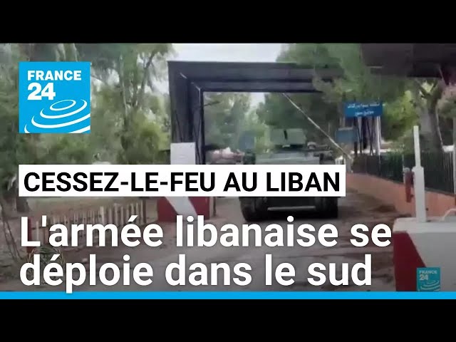 ⁣Cessez-le-feu entre Israël et le Hezbollah : l'armée libanaise se déploie dans le sud