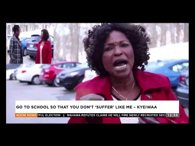 ⁣Go to School so you don't be 'suffer' like me  Kyeiwaa  - Premtobre Kasee on Adom TV(