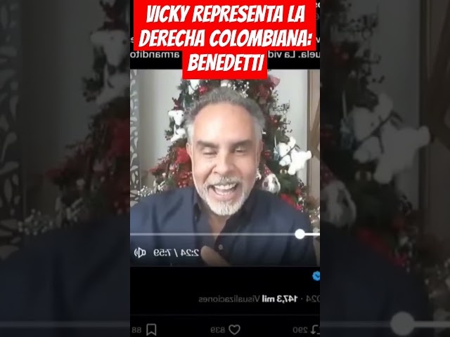 ⁣VICKY REPRESENTA LA DERECHA COLOMBIANA: BENEDETTI