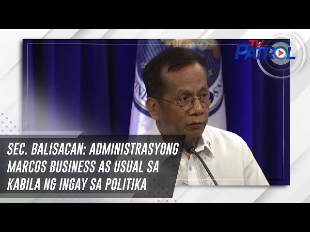 ⁣Sec. Balisacan: Administrasyong Marcos business as usual sa kabila ng ingay sa politika | TV Patrol