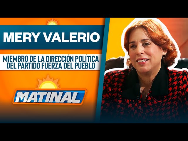 ⁣Mery Valerio, Miembro de la dirección política del partido Fuerza del Pueblo | Matinal