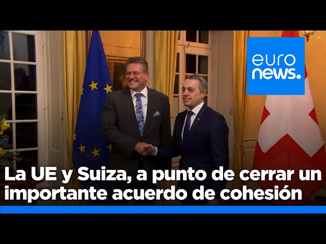 ⁣Suiza y la UE cerca de un acuerdo sobre los pagos de cohesión, según fuentes diplomáticas