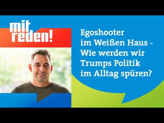 ⁣Egoshooter im Weißen Haus - wie werden wir Trumps Politik im Alltag spüren? | mitreden.ard.de