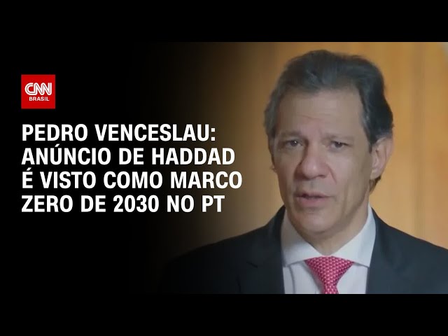 ⁣Pedro Venceslau: Anúncio de Haddad é visto como marco zero de 2030 no PT | CNN 360°