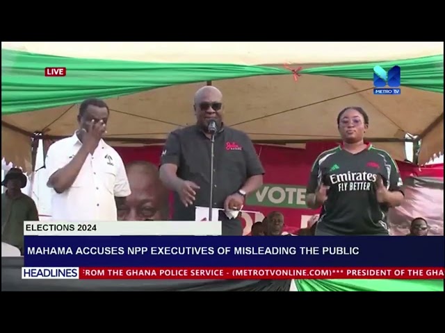 ⁣Mahama accuses NPP executives of misleading the public