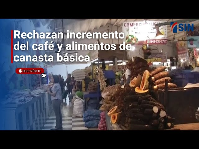 ⁣Rechazan incremento de alimentos | Noticias SIN y Mucho Más: 28/11/2024