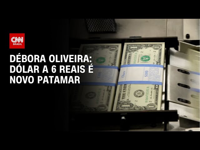 ⁣Débora Oliveira: Dólar a 6 reais é novo patamar | LIVE CNN