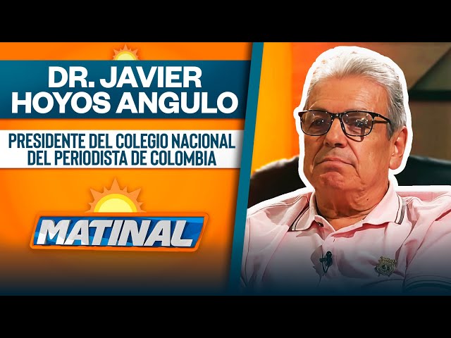 ⁣Dr. Javier Hoyos Angulo, Presidente del colegio nacional del periodista de Colombia  | Matinal