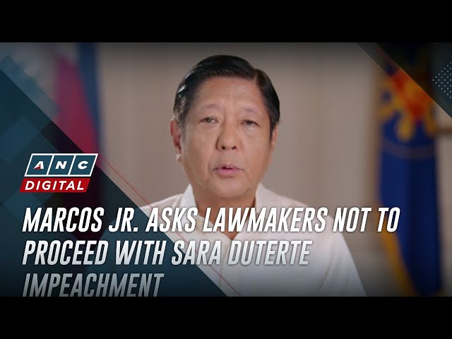 ⁣Marcos Jr. asks lawmakers not to proceed with Sara Duterte impeachment