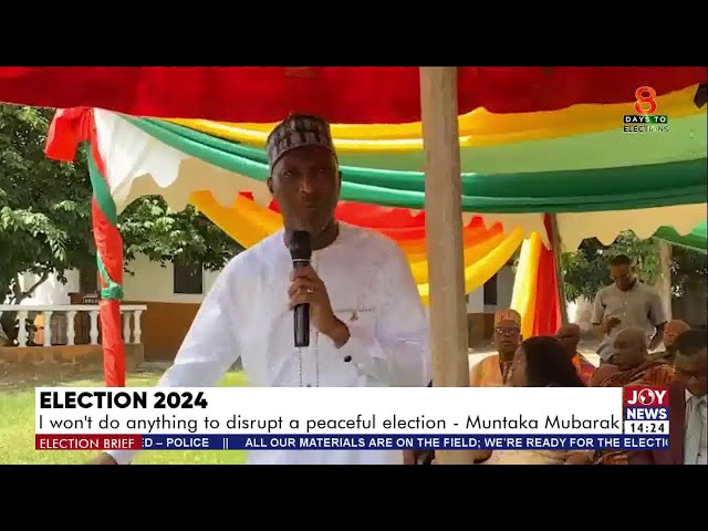 ⁣Election 2024: I won't do anything to disrupt a peaceful election - Muntaka Mubarak