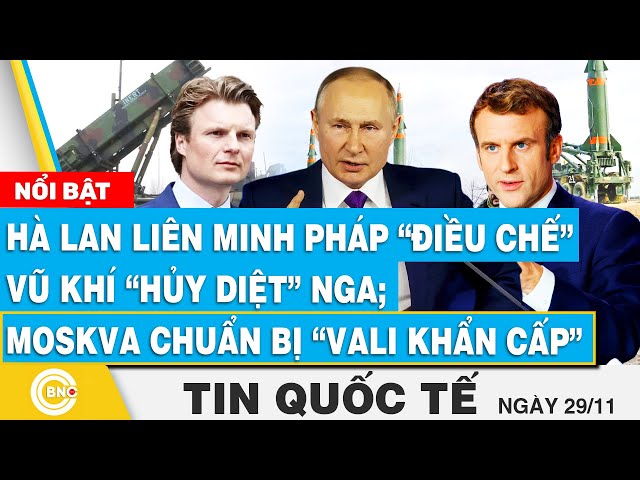 ⁣Tin Quốc tế, Hà Lan liên minh Pháp “điều chế” vũ khí “hủy diệt” Nga; Moskva chuẩn bị “vali khẩn cấp”