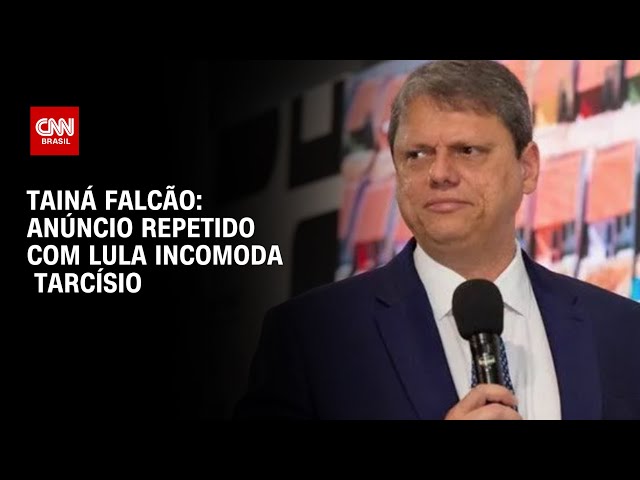 ⁣Tainá Falcão: Anúncio repetido com Lula incomoda Tarcísio | BASTIDORES CNN