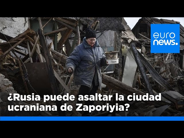 ⁣¿Puede Rusia lanzar un asalto contra la ciudad ucraniana de Zaporiyia?