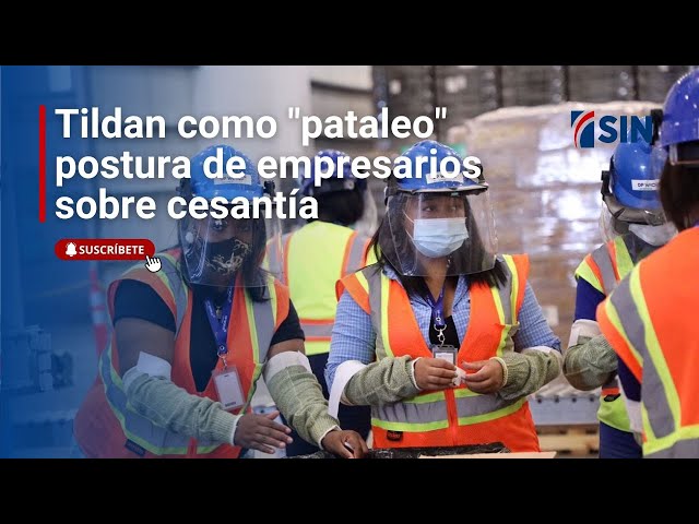 ⁣Consideran "pataleo" postura de empresarios en torno a la cesantía