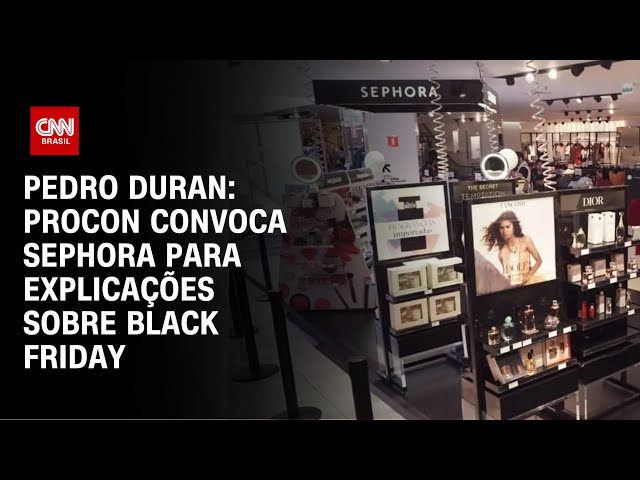 ⁣Pedro Duran: Procon convoca Sephora para explicações sobre black friday | BASTIDORES CNN