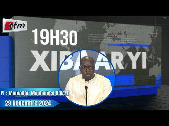 ⁣Xibaar Yi 19h30 du 29 Novembre 2024 présenté par Mamadou Mouhamed Ndiaye