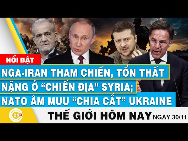 ⁣Tin thế giới hôm nay,Nga-Iran tham chiến,tổn thất nặng ở trận địa Syria;NATO âm mưu chia cắt Ukraine