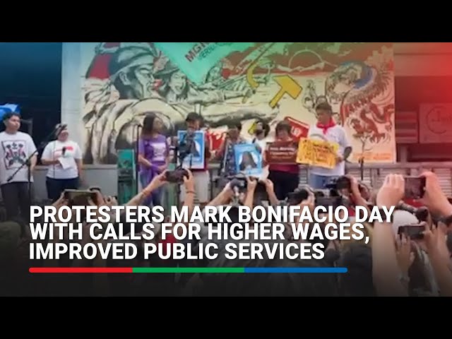 ⁣Protesters mark Bonifacio Day with calls for higher wages, improved public services