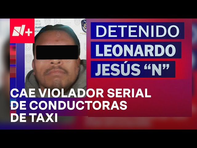 ⁣Detienen a violador serial de conductoras de Taxis en la Álvaro Obregón -  En Una Hora