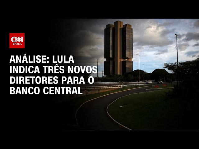 ⁣Análise: Lula indica três novos diretores para o Banco Central | WW