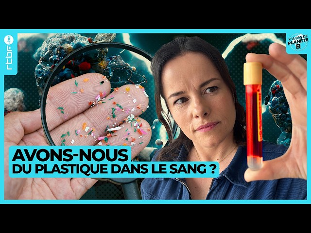 ⁣Microplastiques : avons-nous tous du plastique dans notre sang ? - Y a Pas de Planète B