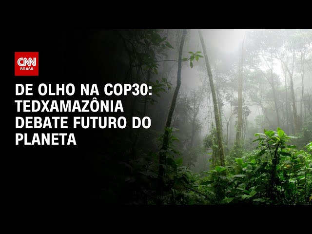 ⁣De olho na COP30: TEDxAmazônia debate futuro do planeta | AGORA CNN