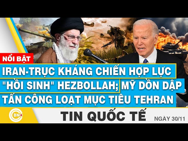 ⁣Tin Quốc tế, Iran-Trục kháng chiến hợp lực hồi sinh Hezbollah; Mỹ ồ ạt tấn công loạt mục tiêu Tehran