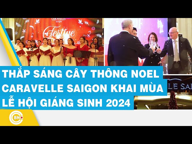 ⁣Thắp sáng cây thông Noel - Caravelle Saigon khai mùa lễ hội giáng sinh 2024 | BNC Now