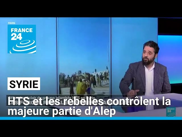 ⁣Syrie : Ce que l'on sait de l'offensive rebelle à Alep • FRANCE 24