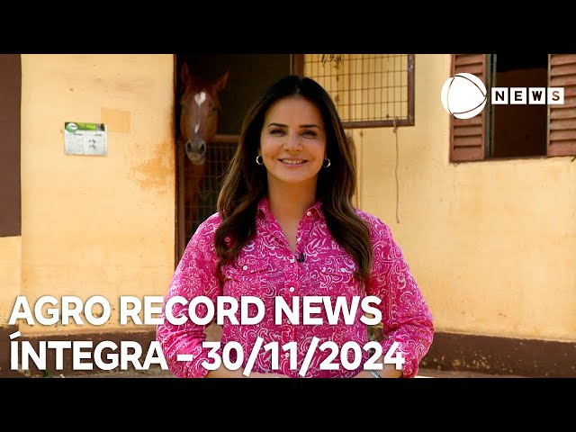 ⁣Agro Record News - 30/11/2024