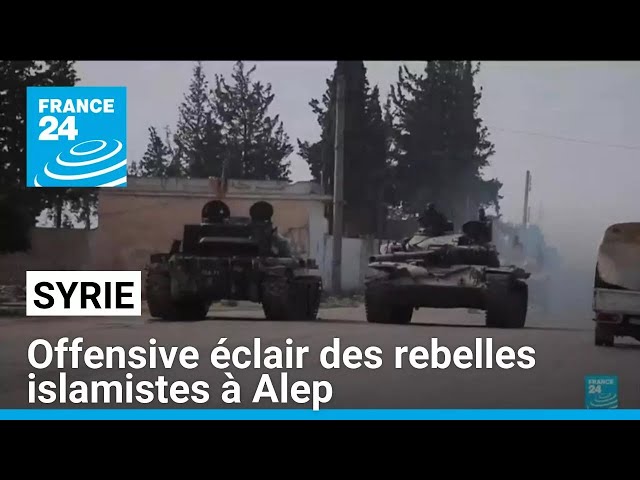 ⁣Syrie : les rebelles islamistes à Alep, l'armée se retire • FRANCE 24