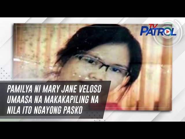 ⁣Pamilya ni Mary Jane Veloso umaasa na makakapiling na nila ito ngayong Pasko | TV Patrol