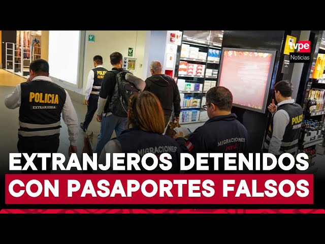 ⁣Detienen a extranjeros con pasaportes falsos en el aeropuerto Jorge Chávez