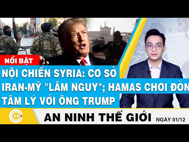 ⁣An ninh thế giới | Nội chiến Syria: Cơ sở Iran-Mỹ "lâm nguy"; Hamas chơi đòn tâm lý với ôn