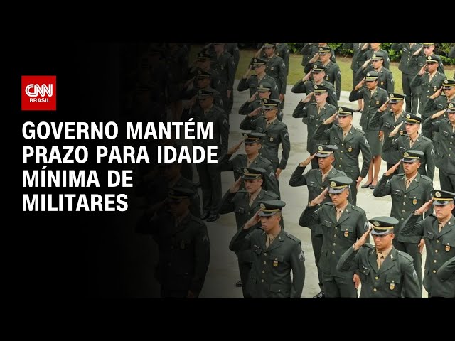 ⁣Governo mantém prazo para idade mínima de militares | AGORA CNN