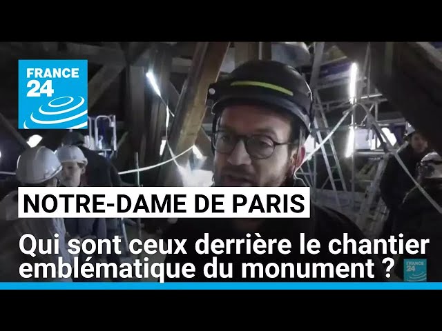 ⁣Notre-Dame de Paris : qui a travaillé sur le chantier emblématique du monument ? • FRANCE 24