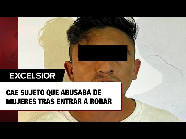 ⁣Cae sujeto que abusaba de mujeres tras entrar a robar a sus casas