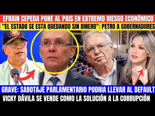 ⁣EL ESTADO SE ESTA QUEDANDO SIN DINERO.PETRO CULPA A EFRAIN CEPEDA POR BLOQUEO. VICKY OPORTUNISTA