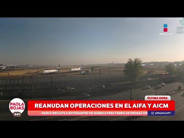 ⁣Reanudan operaciones en el AIFA y en el AICM | DPC con Paola Rojas