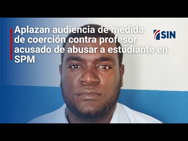 ⁣Aplazan audiencia de medida de coerción contra profesor acusado de abusar a estudiante en SPM