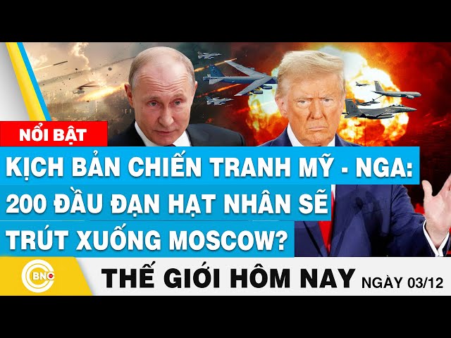 ⁣Tin thế giới hôm nay | Kịch bản chiến tranh Mỹ - Nga: 200 đầu đạn hạt nhân sẽ trút xuống Moscow?