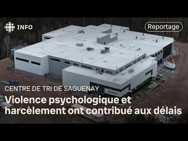 ⁣Centre de tri de Saguenay : violence psychologique et harcèlement ont contribué aux délais