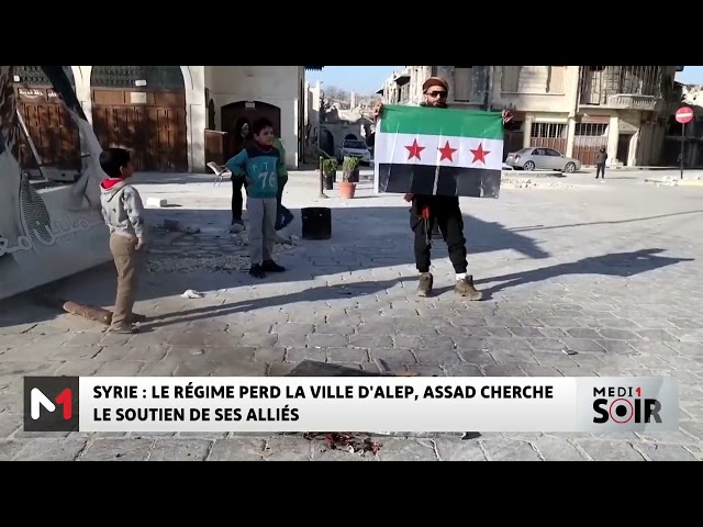 Syrie : le régime perd la ville d'Alep, Assad cherche le soutien de ses alliés