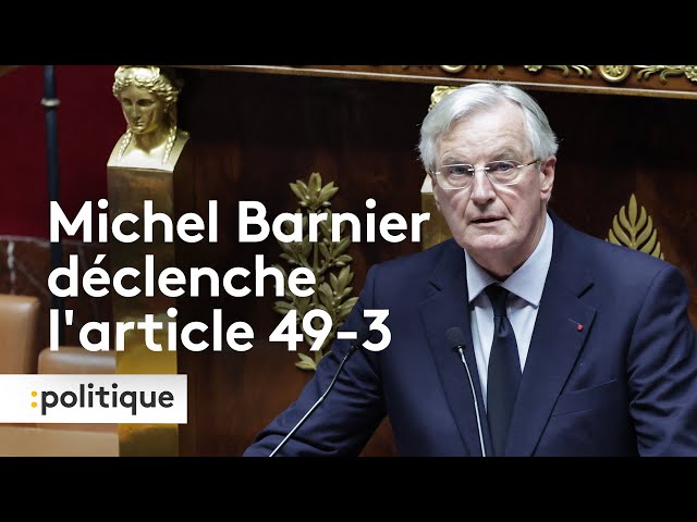 ⁣Michel Barnier déclenche l'article 49-3