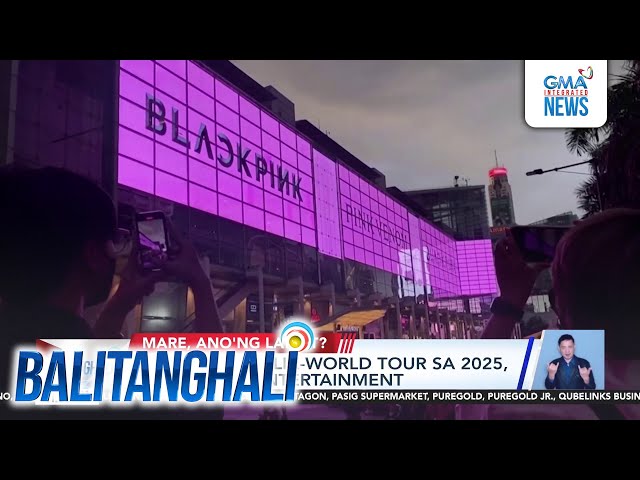 ⁣Blackpink, balik-world tour  sa 2025, ayon sa YG Entertainment | Balitanghali