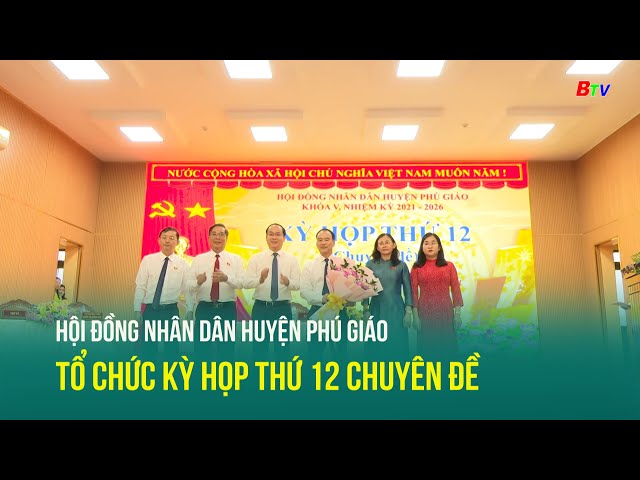 ⁣Hội đồng nhân dân huyện Phú Giáo tổ chức Kỳ họp thứ 12 Chuyên đề