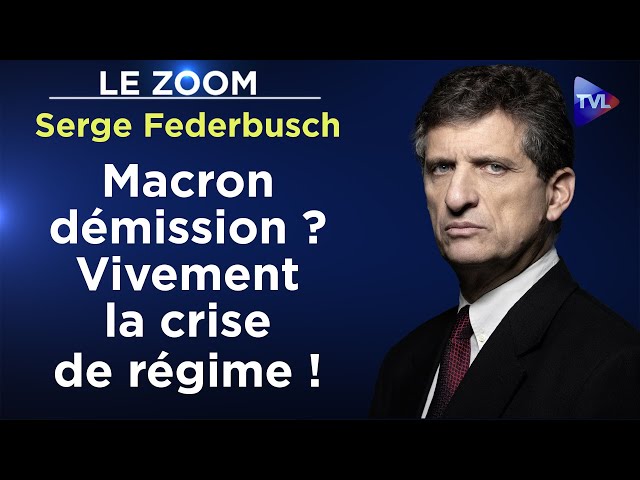 ⁣Macron dépassé : le Système cherche un nouveau champion - Le Zoom - Serge Federbusch - TVL