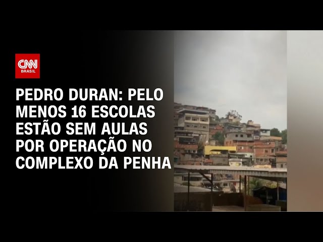 Pedro Duran: Pelo menos 16 escolas estão sem aulas por operação no Complexo da Penha | LIVE CNN